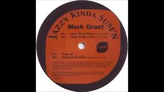 Mark Grant  -  Jazzy Kinda Sum'n (Original Mix)