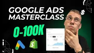 Google Ads Course for Dropshipping - Full Course | Masterclass for Shopify eCom Brands