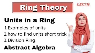 Units in Ring Theory | Short trick to find units | Division Ring | Ring Theory | Abstract algebra