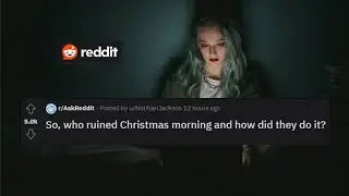 Who ruined Christmas? (r/AskReddit) #reddit