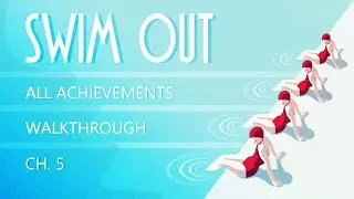 Swim Out - Walkthrough - Ch. 5 - All Achievements