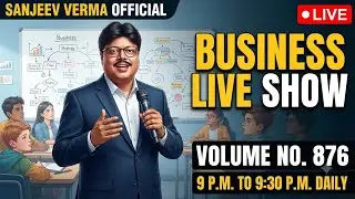 Sanjeev Verma Official ID Live on the business expressway, Vol 876, 11.06.2025. 98356 33059