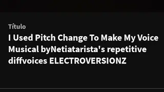 I Used Pitch Change To Make My Voice Musical byNetiatarista's repetitive diffvoices ELECTROVERSIONZ