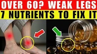 Over 60? Weak Legs and Cramps&mdash;7 Nutrients That Support Muscle and Balance | Senior Health Tips