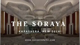 The Soraya | Premium Wedding Venue | kapashera,New Delhi | venueindelhi