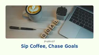 Sip Coffee, Chase Goals