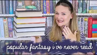 Popular Fantasy Books I've Never Read