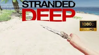 Stranded Deep (2025) - Gameplay (PC UHD) [4K60FPS]