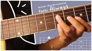 Keshi - Always (Original guitar chord tutorial)