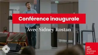 Conférence inaugurale emlyon business school - Sidney Rostan