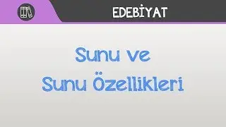 Sunu ve Sunu Özellikleri