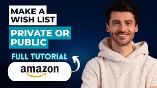 How to Make an Amazon Wish List Private or Public [2026 Guide]