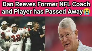 Dan Reeves, former NFL coach and player Cause of Death|Dan Reeves has Passed Away