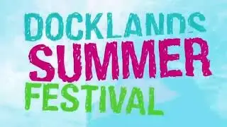Docklands Summer Festival Highlights