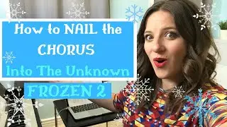 How To NAIL the CHORUS of Into The Unknown - Frozen 2