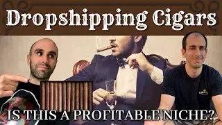 Dropshipping Cigars: Is This a Profitable Niche?