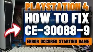 How To Fix PS4 CE-30088-9 An Error Occurred when starting the game
