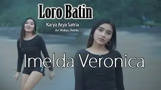 Imelda Veronica Dj - Loro Batin