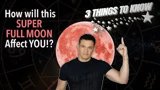 How Will The Super Full Moon Energy from June 14th - June 28th 2022 Affect Your Sign!??!
