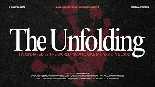 The Unfolding &ndash; Not the Film, Just the Intro