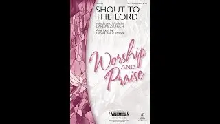 SHOUT TO THE LORD (SATB Choir) - Darlene Zschech/arr. David Angerman