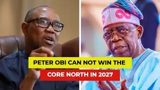 Peter Obi Can Not Win The Core North In 2027