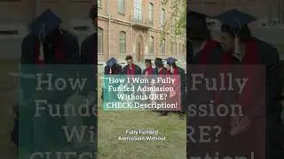Fully Funded Admission Without GRE: My 4 Steps to Graduate School Success 🔑 #NoGRE #GRE #fullyfunded