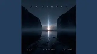 SLICA & Lost Ashes - So Simple (Video Release)