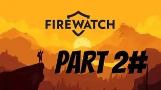 Firewatch walkthrough part 2