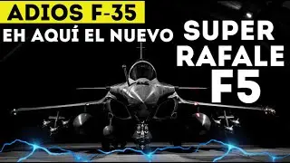 El nuevo Rafale F5: La respuesta de Europa al poderoso F 35