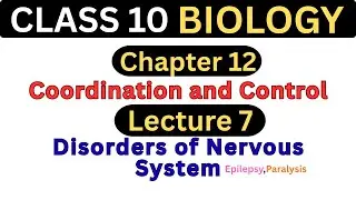 Disorders of nervous system | Epilepsy and Paralysis | Chapter 12 &ndash; Lecture 7 | Class 10 Biology