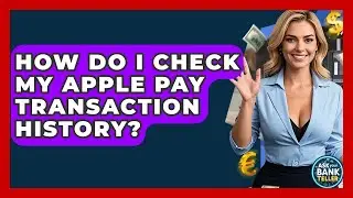 How Do I Check My Apple Pay Transaction History? - Ask Your Bank Teller