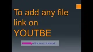 To add file any file link on youtube video Description