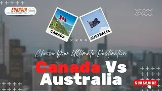 Best Study Destination for 2023:Canada or Australia? | Eurasia immigration Services