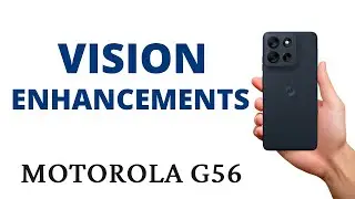 How to FIND the VISION ENHANCEMENTS on the MOTO G56!
