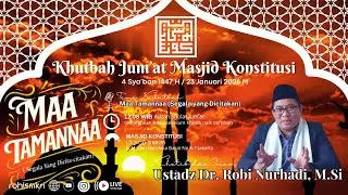 Khutbah Jum'at Ustadz Dr. Robi Nurhadi, M.Si - Maa Tamannaa (Segala Yang Dicita-citakan)
