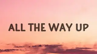 Bomberjak - All The Way Up (Lyrics)
