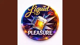 Liquid Pleasure Party Anthem