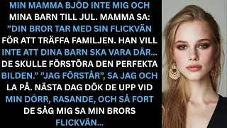 Min mamma bjöd inte in mig och mina barn till jul. Hon sa: ”Din bror tar med sig sina …”