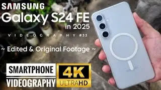 Samsung Galaxy S24 FE in 2025 #33 || 4K Smartphone Videography || Edited & Original Footage