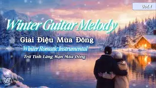 Winter Guitar Melody - Giai Điệu M&ugrave;a Đ&ocirc;ng
