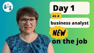 Day 1 as a Business Analyst: What You Need to Know and Do