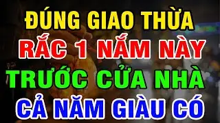 Đúng Giao Thừa: Rắc 1 Nắm Này Trước Cửa Nhà, TIỀN BẠC Ùn Ùn kéo về, GIÀU CÓ Cả Năm