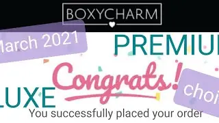 Boxy Luxe and Premium choices for March 2021!!