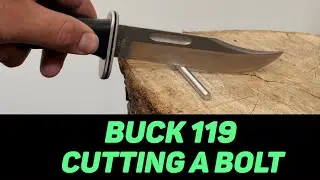 Buck 119 Knife cutting bolt in half!