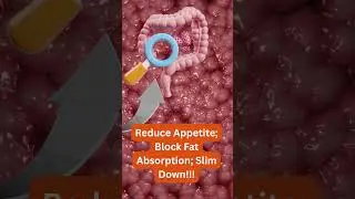 Reduce Appetite; Block Fat Absorption | It's Easy!!!