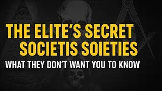 The Elite's Secret Societies: What They Don't Want You to Know