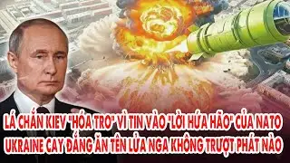 Lá chắn Kiev “hóa tro” vì tin vào “lời hứa hão” của NATO:Ukraine ăn tên lửa Nga không trượt phát nào