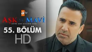 Aşk ve Mavi 55. B&ouml;l&uuml;m