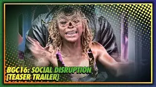 BGC16: Social Disruption - Teaser Trailer [Fan Made]